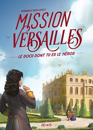 Docu dont tu es le héros (Le) : Mission Versailles