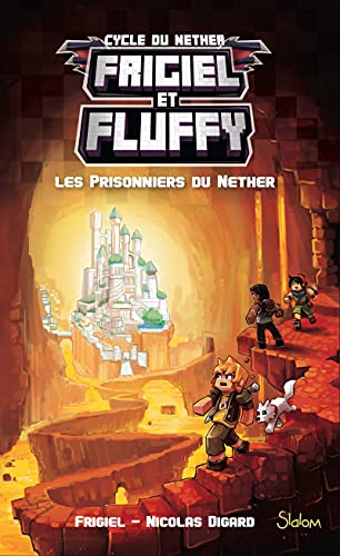 Frigiel et Fluffy T. 2 : Les prisonniers de Nether