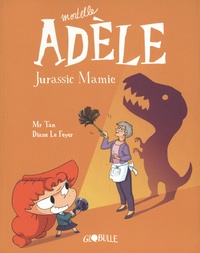 Mortelle Adèle T. 16 : Jurassic Mamie