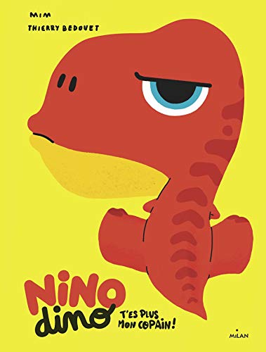 Nino Dino : T'es plus mon copain !