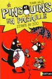 Pingouins en pagaille T. 1 : Zizanie au zoo