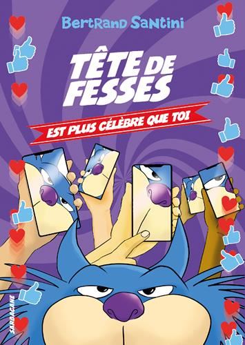 Tête de fesses T.05 : Tête de Fesses est plus célèbre que toi